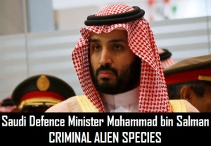 Saudi Defence Minister Mohammad bin Salman-Criminal Alien Species-559x388